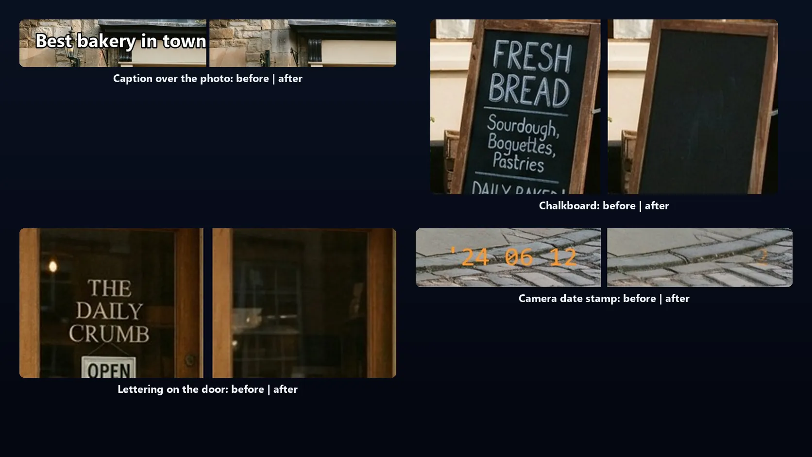 Four before and after close-ups from the demo run at full resolution: a white caption over the stone wall, replaced by the wall and lamp behind it; a chalkboard, left blank; lettering on a glass door, removed; and an orange camera date stamp, removed from the pavement