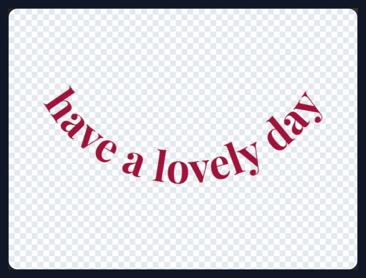 have a lovely day in a red serif font curving downward into a smile