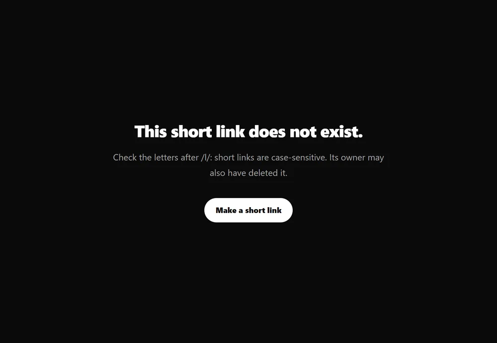 The page for a short link that does not exist: This short link does not exist. Check the letters after /l/: short links are case-sensitive. Its owner may also have deleted it. With a Make a short link button